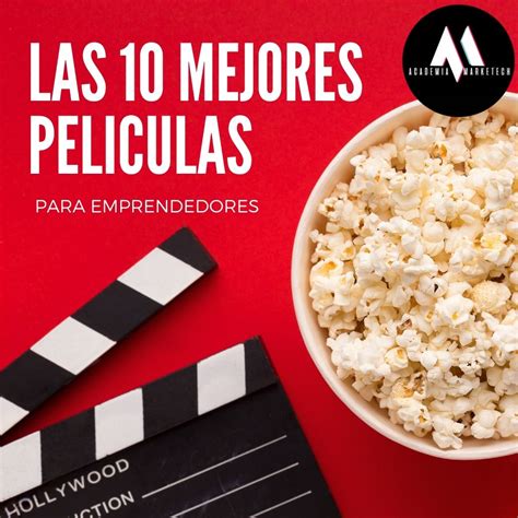 Las Mejores Peliculas Para Emprendedoredores Academia Marketech