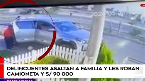 Trujillo Delincuentes Asaltan A Familia Y Le Arrebatan Camioneta Y