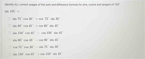 Solved Identify ALL Correct Usages Of The Sum And Difference Formula