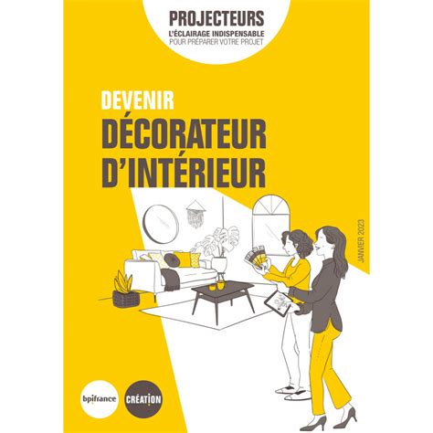 Devenir décorateur d intérieur Bpifrance Création