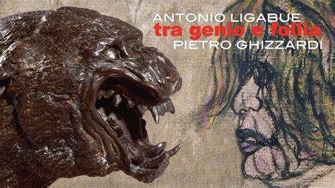 Antonio Ligabue E Pietro Ghizzardi Tra Genio E Follia Alla Galleria