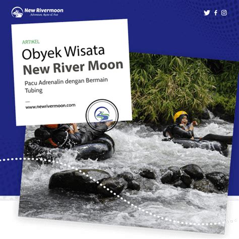 Obyek Wisata New Rivermoon Pacu Adrenalin Dengan Bermain Tubing New