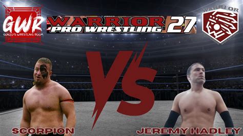 JEREMY HADLEY VS SCORPION AT WARRIOR PRO WRESTLING 27 YouTube