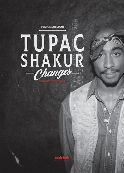 Tupac Shakur Changes Une Histoire Orale Sheldon Pearce Rockfolk