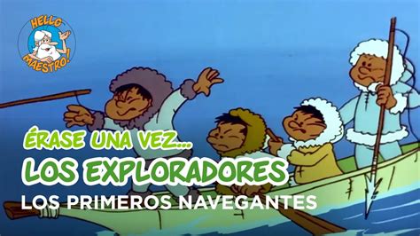 Erase Una Vez Los Exploradores Los Primeros Navegantes YouTube