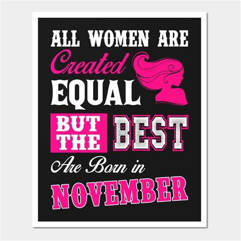 All Women Are Created Equal But The Best Are Born In November By