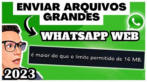 Resolvido Como Enviar Arquivos Grandes Pelo WhatsApp Web 2023