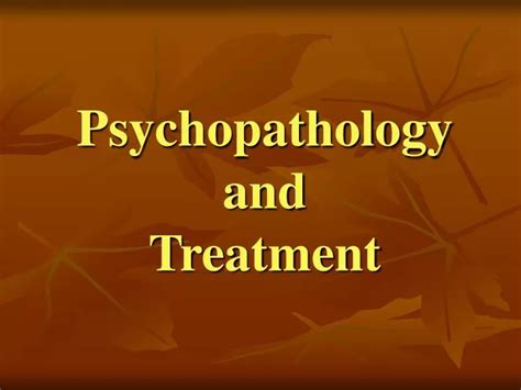 PPT Psychopathology And Treatment PowerPoint Presentation Free