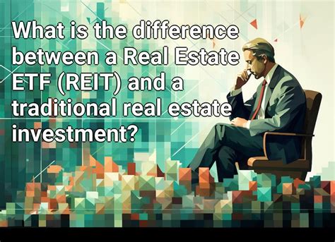 What Is The Difference Between A Real Estate Etf Reit And A