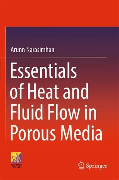 Essentials Of Heat And Fluid Flow In Porous Media By Arunn Narasimhan