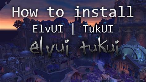 World Of Warcraft How To Install Elvui Tukui Youtube