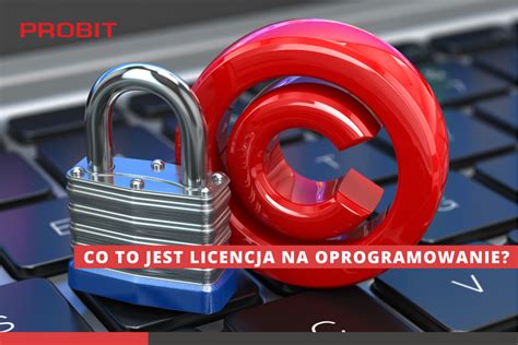 Co To Jest Licencja Na Oprogramowanie PROBIT