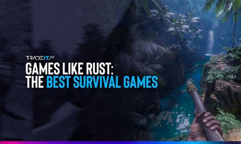 The Best Survival Games 10 Games Like Rust