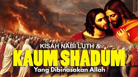 Kisah Nabi Luth Dan Kaum Shadum Awal Mula Lgbt Di Muka Bumi Youtube