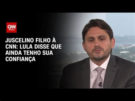 Lula disse que ainda tinha sua confiança diz Juscelino Filho à CNN