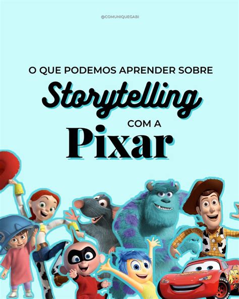 O Que Podemos Aprender Sobre Storytelling A Pixar