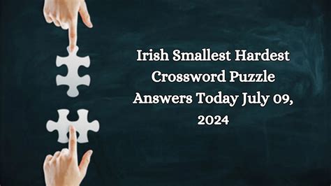 Irish Smallest Hardest Crossword Puzzle Answers Today July 09 2024 News