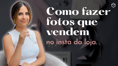 Passos De Como Tirar Fotos Que Vendem Para O Instagram Da Sua Loja