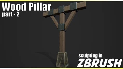 Sculpting In Zbrush Stylized Wood Pillar Part 2 Youtube