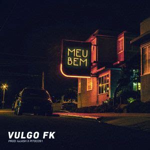 Meu Bem Single De Vulgo FK LETRAS MUS BR