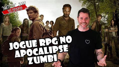 LEVE O APOCALIPSE ZUMBI PARA O SEU RPG NOITE DE JOGO YouTube