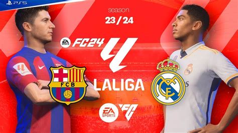 Fifa 24 Fc 24 Barcelona Vs Real Madrid Laliga El Clasico Gameplay 2324 Ps5™ Youtube