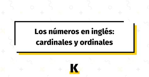 Los números en inglés cardinales y ordinales KSE Academy