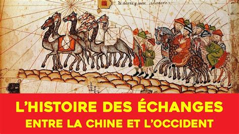 La Fascinante Histoire Des Changes Entre La Chine Et L Occident