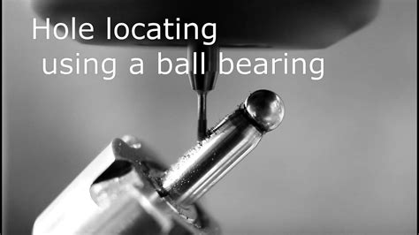 Hole Locating Using A Ball Bearing Youtube