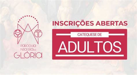 Inscrições Abertas Para Catequese De Adultos 2024 Paróquia Nossa