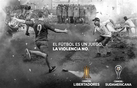 El Fútbol Es Un Juego La Violencia No La Nueva Campaña De Conmebol