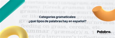 Categorías gramaticales qué tipos de palabras hay en español Palabra