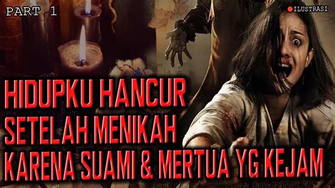 HIDUP HANCUR SETELAH MENIKAH DENGAN SUAMI MERTUA KEJAM PART 1 YouTube