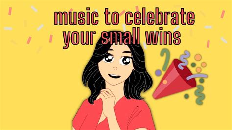 Minute Music To Celebrate Your Small Wins Youtube