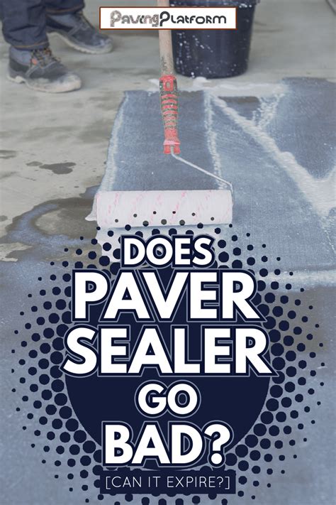 Does Paver Sealer Go Bad? [Can It Expire?] - PavingPlatform.com
