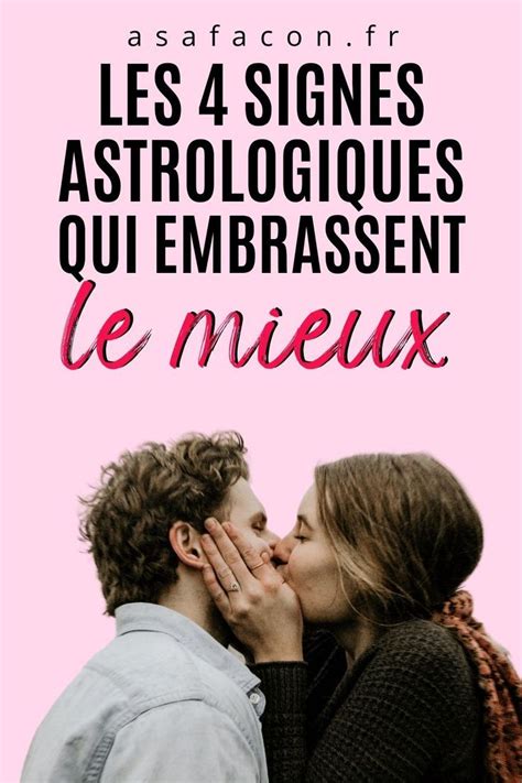 Les Signes Astrologiques Qui Embrassent Le Mieux Artofit