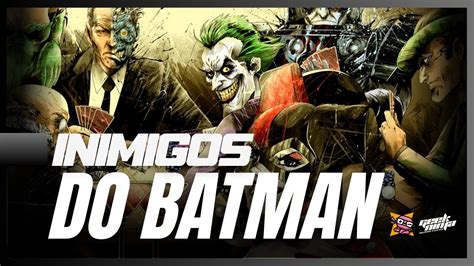 Inimigos Do Batman Vil Es Que Aterrorizam Gotham Youtube