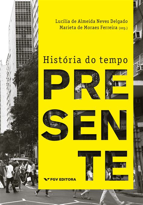 História Do Tempo Presente Blog Da Editora Fgv