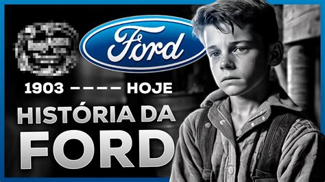 Como Um Pobre Garoto Da Fazenda Criou A Ford Hist Ria Da Ford