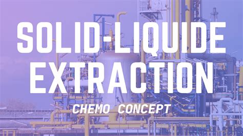 Solid Liquid Extraction Leaching Mass Transfer Chemo Concept