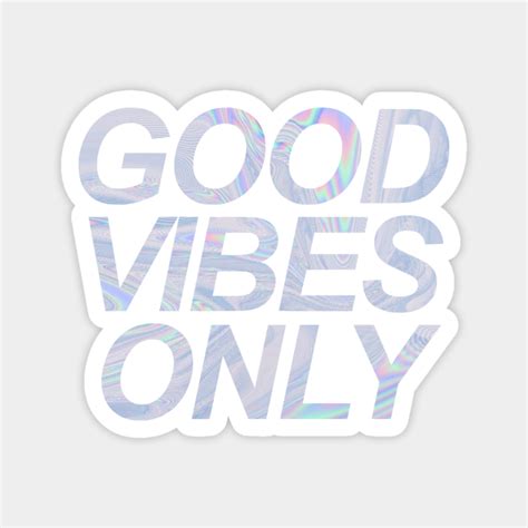 Holographic Good Vibes Only Positive Magnet Teepublic