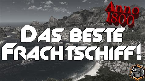 Das Beste Frachtschiff Anno 1800 Tipps Und Tricks Am Sonntag 85 YouTube