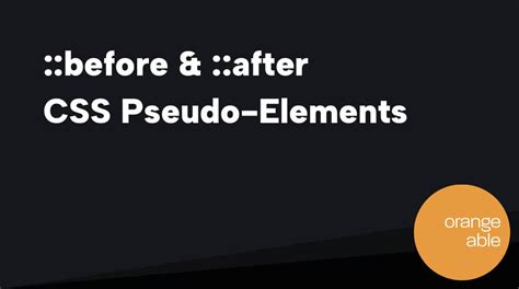 Before After Css Pseudo Elements Orangeable