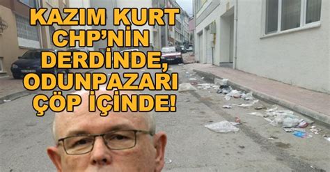 Kazım Kurt CHP nin derdinde Odunpazarı çöp içinde