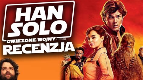 Gwiezdne Wojny Historie Han Solo Recenzja Pl Bez Spoiler W Youtube