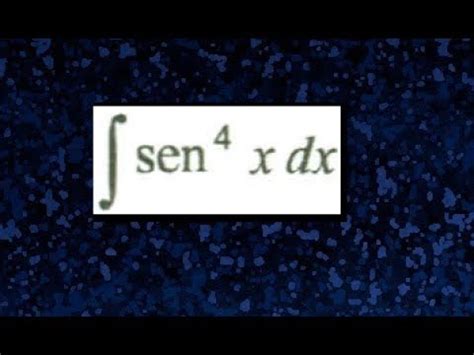 Integrales Con Cambio De Variable Integrales Con Seno Elevado A La