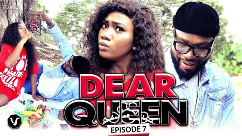 Dear Queen Episode 7 2019 Uchenancy Latest Nollywood Hit Movies Youtube