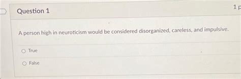 Solved Question 1 A person high in neuroticism would be | Chegg.com