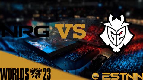 NRG Vs G2 Esports Preview And Predictions Worlds 2023