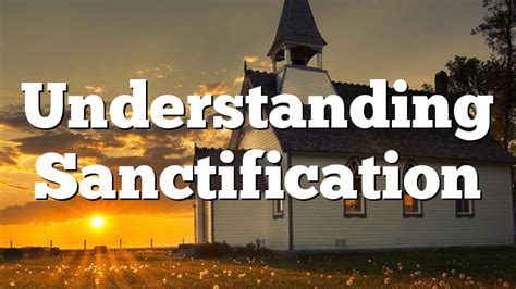 Understanding Sanctification | Pentecostal Theology